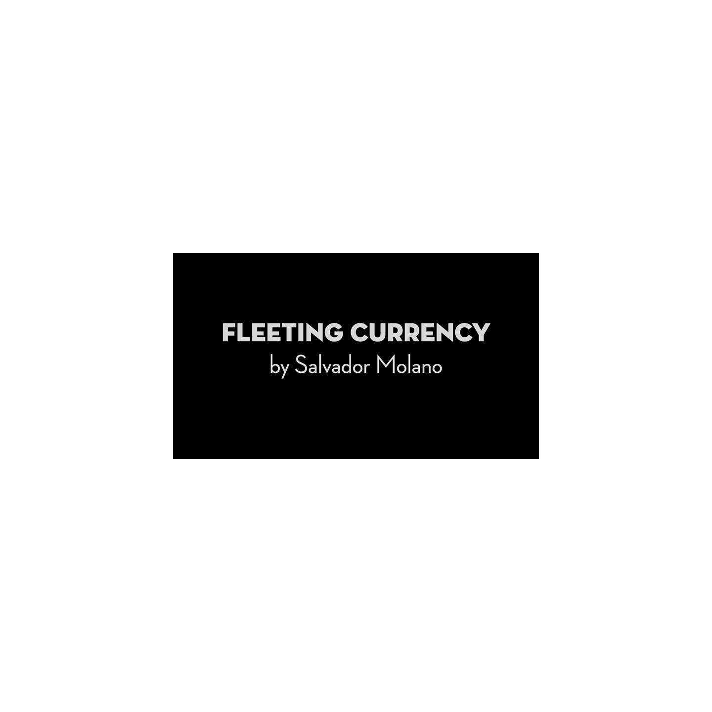 Fleeting Currency by Salvador Molano video DOWNLOAD