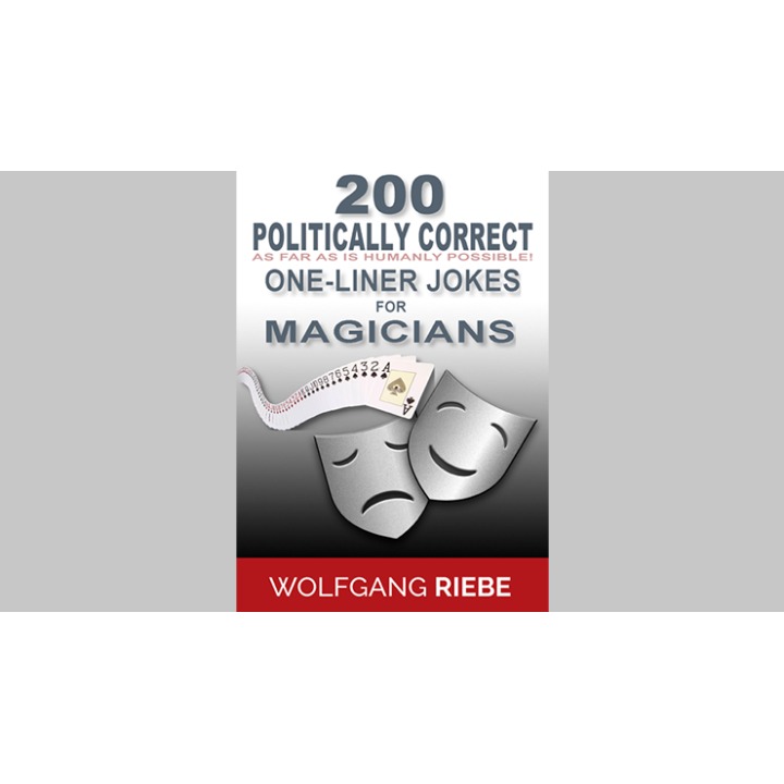 200 POLITICALLY CORRECT One-Liner Jokes for Magicians by Wolfgang Riebe eBook DOWNLOAD