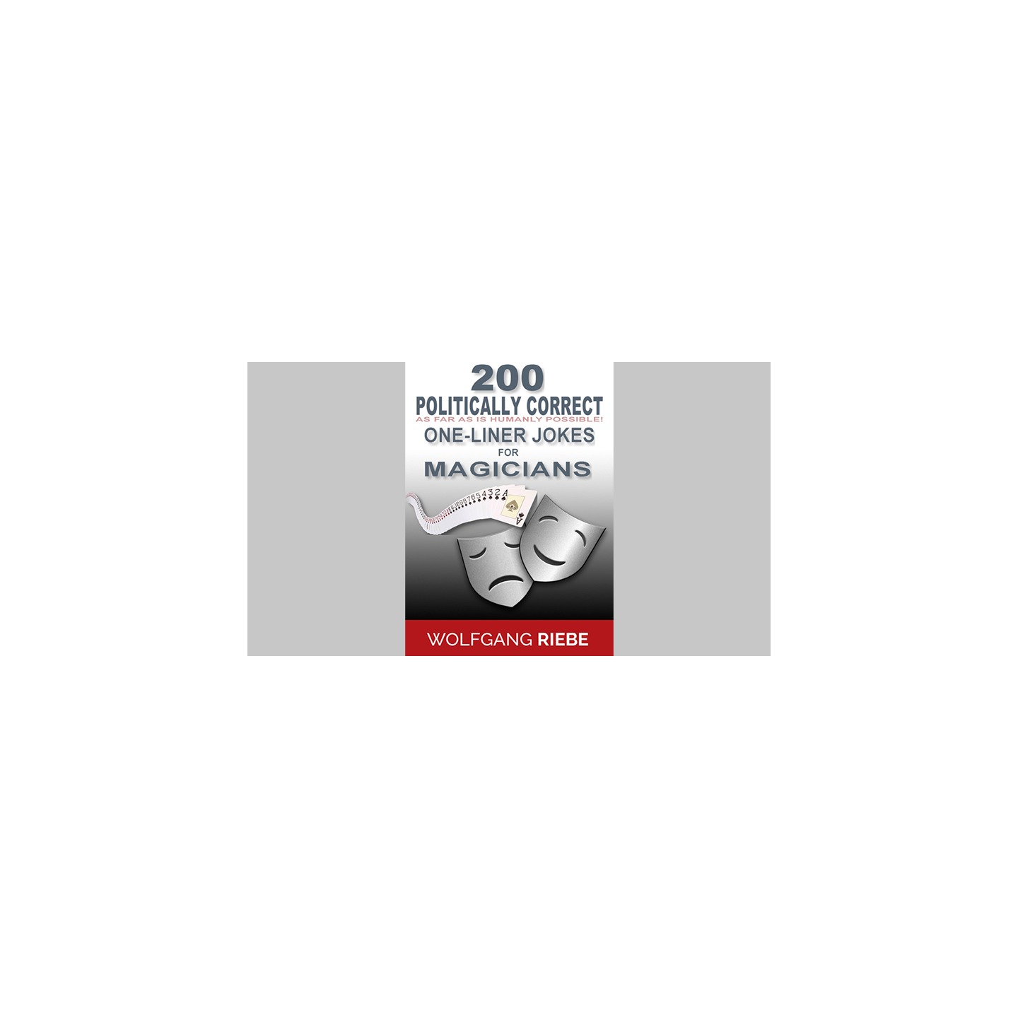 200 POLITICALLY CORRECT One-Liner Jokes for Magicians by Wolfgang Riebe eBook DOWNLOAD