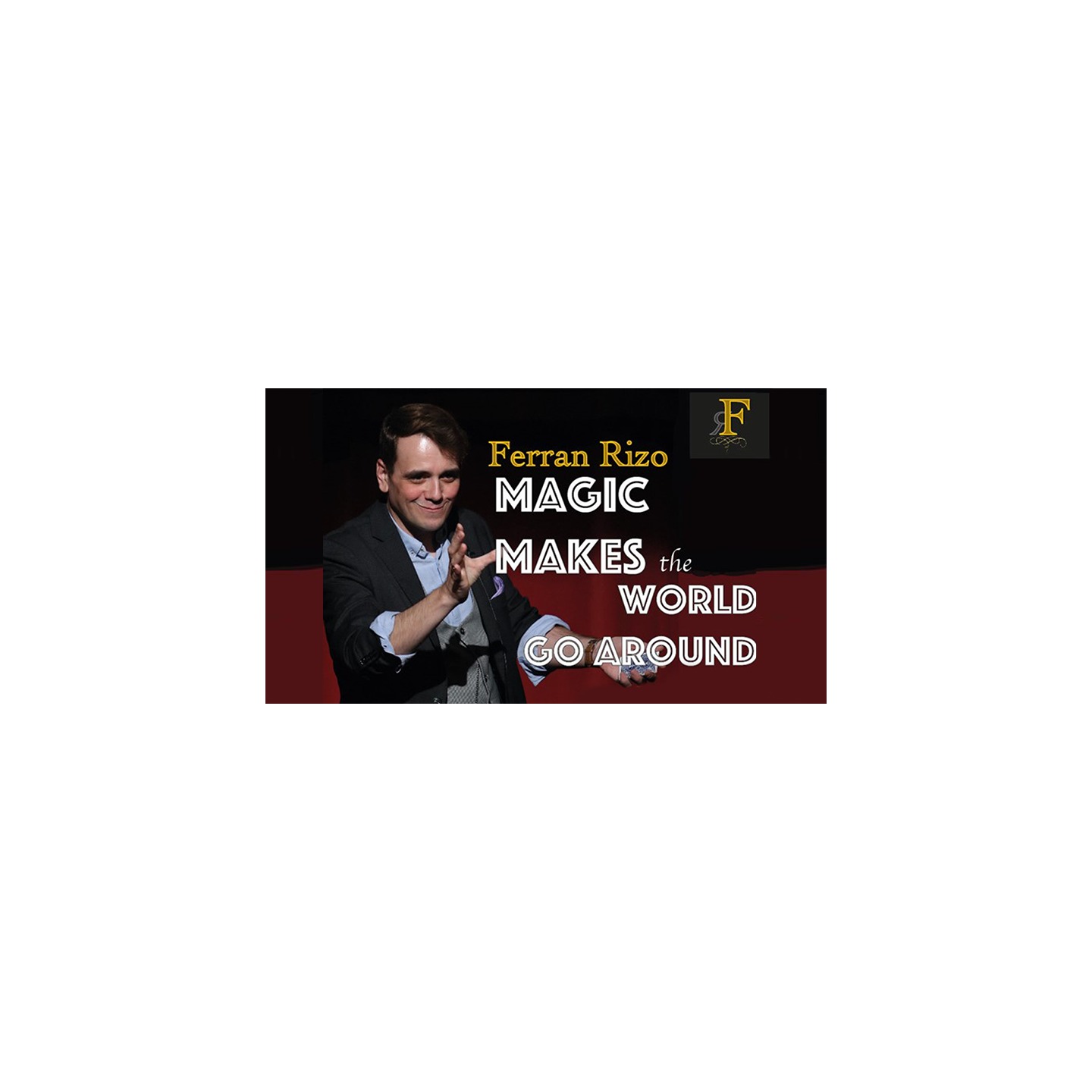 Magic Makes the World go Around by Ferran Rizo video DOWNLOAD