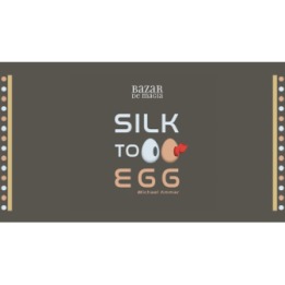 Silk to Egg by Michael Ammar and Bazar de Magia