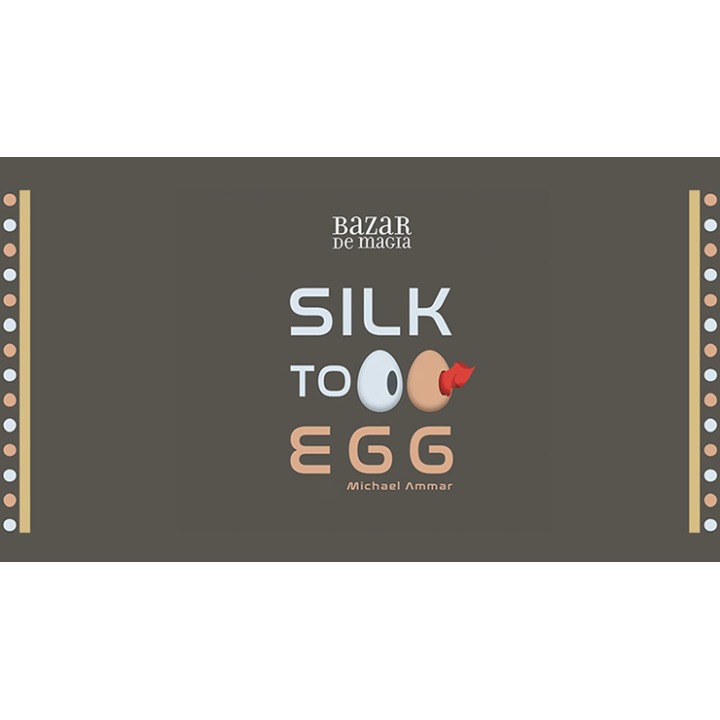 Silk to Egg by Michael Ammar and Bazar de Magia
