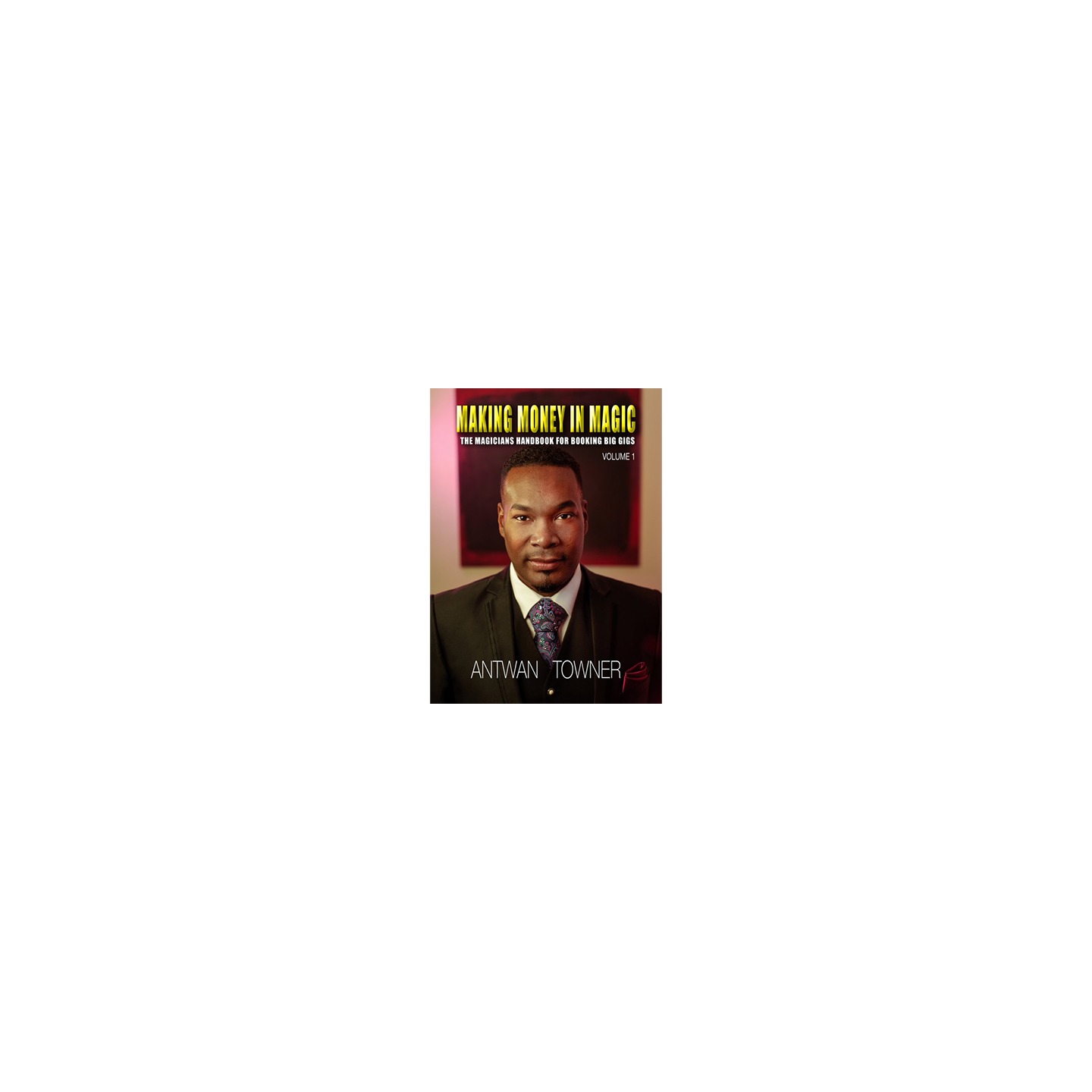 Making Money In Magic volume 1 by Antwan Towner Mixed Media DOWNLOAD