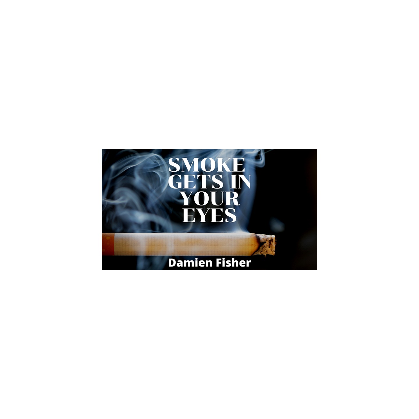 Smoke Get's in Your Eyes by Damien Fisher video DOWNLOAD