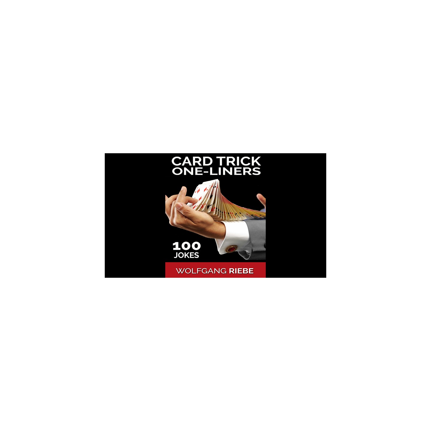 100 Card Trick One-Liner Jokes by Wolfgang Riebe eBook DOWNLOAD