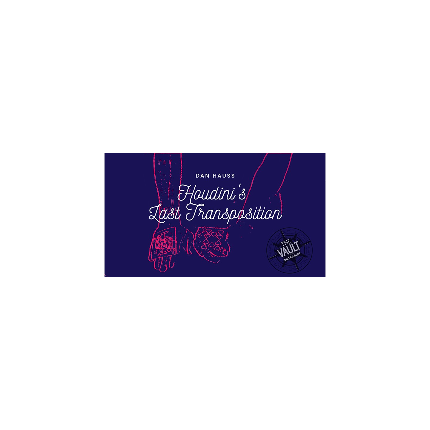 The Vault - Houdini's Last Transposition by Dan Hauss video DOWNLOAD