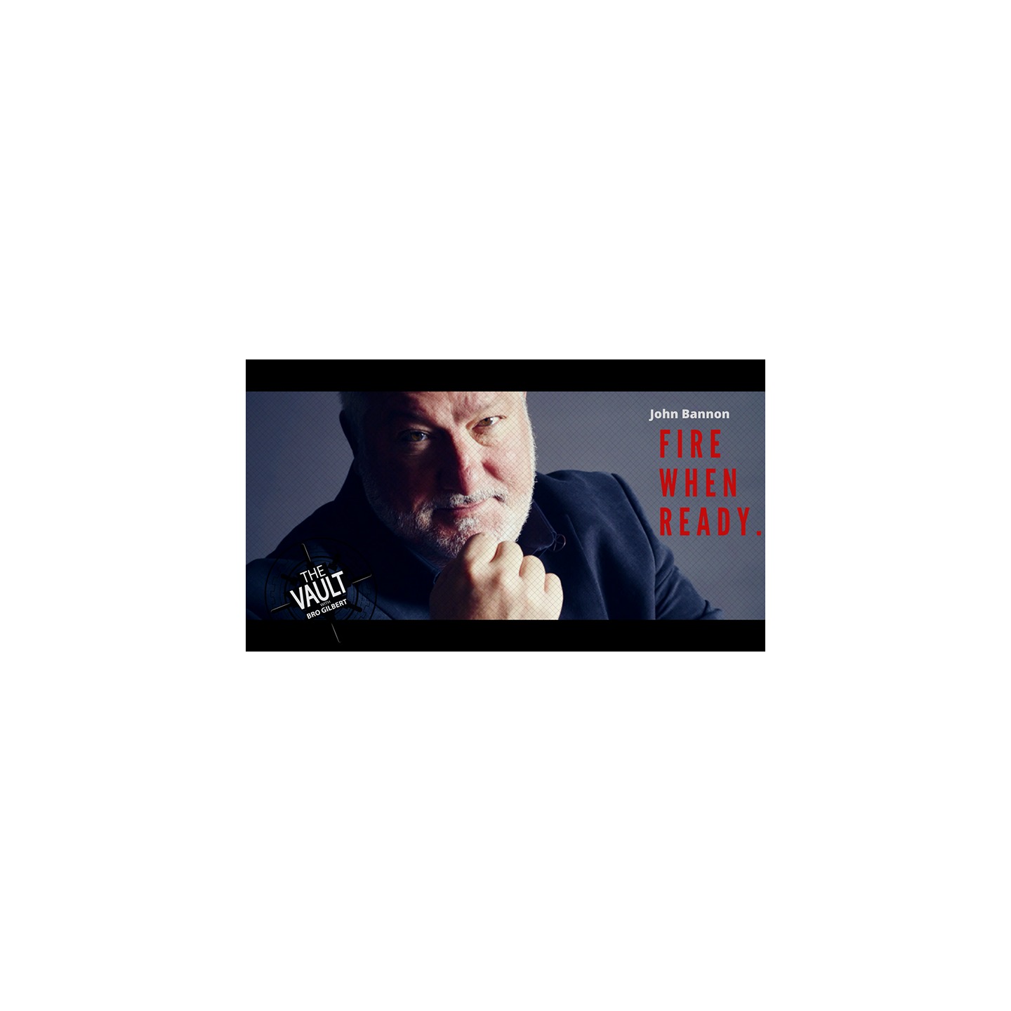 The Vault - Fire When Ready by John Bannon video DOWNLOAD
