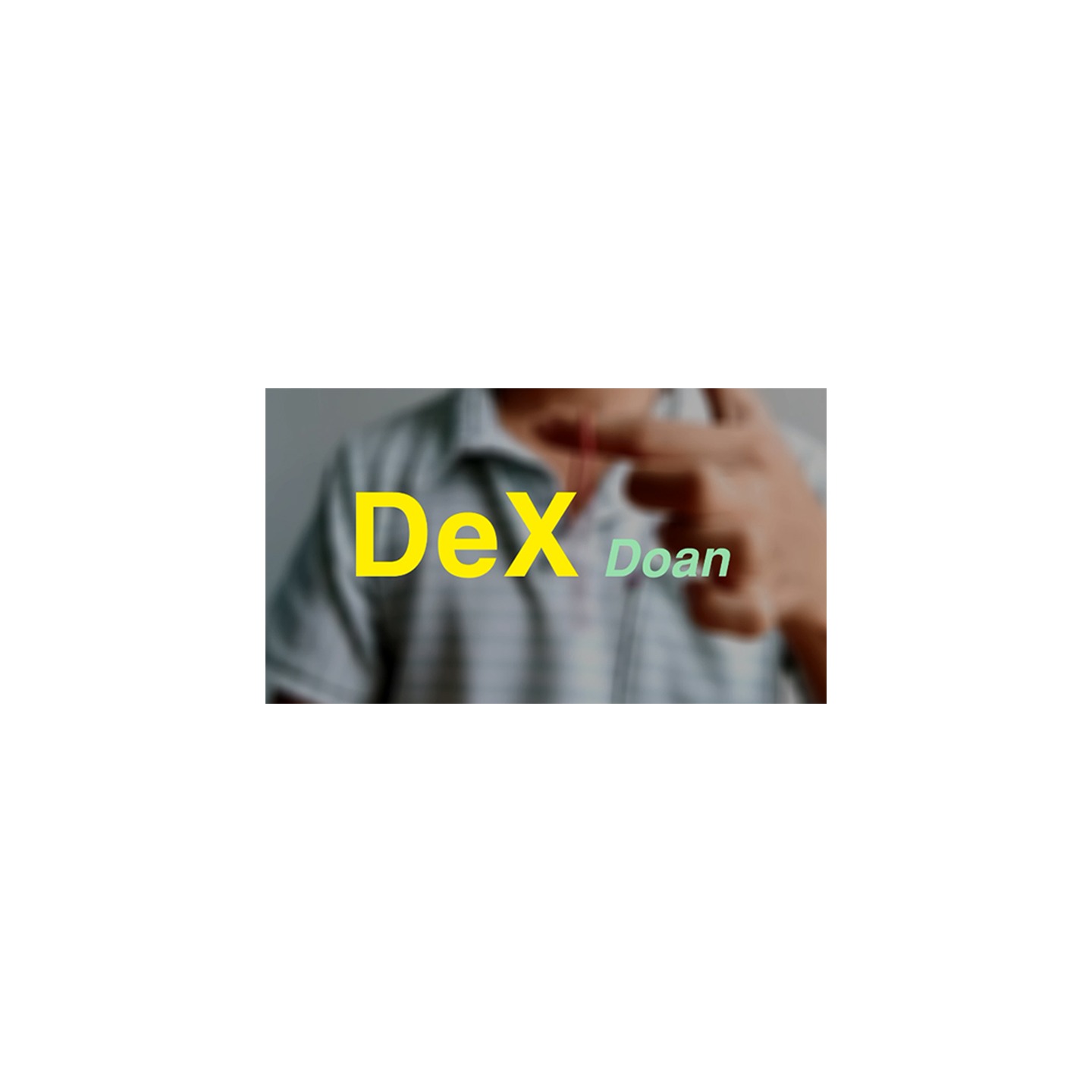 DeX by Doan video DOWNLOAD