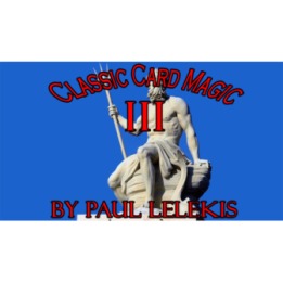 Classic Card Magic III by Paul A. Lelekis eBook DOWNLOAD