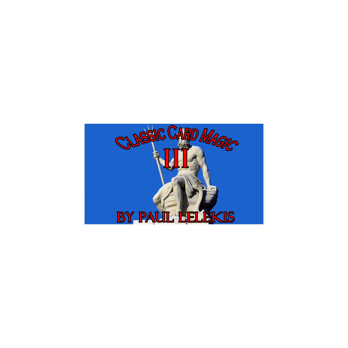 Classic Card Magic III by Paul A. Lelekis eBook DOWNLOAD