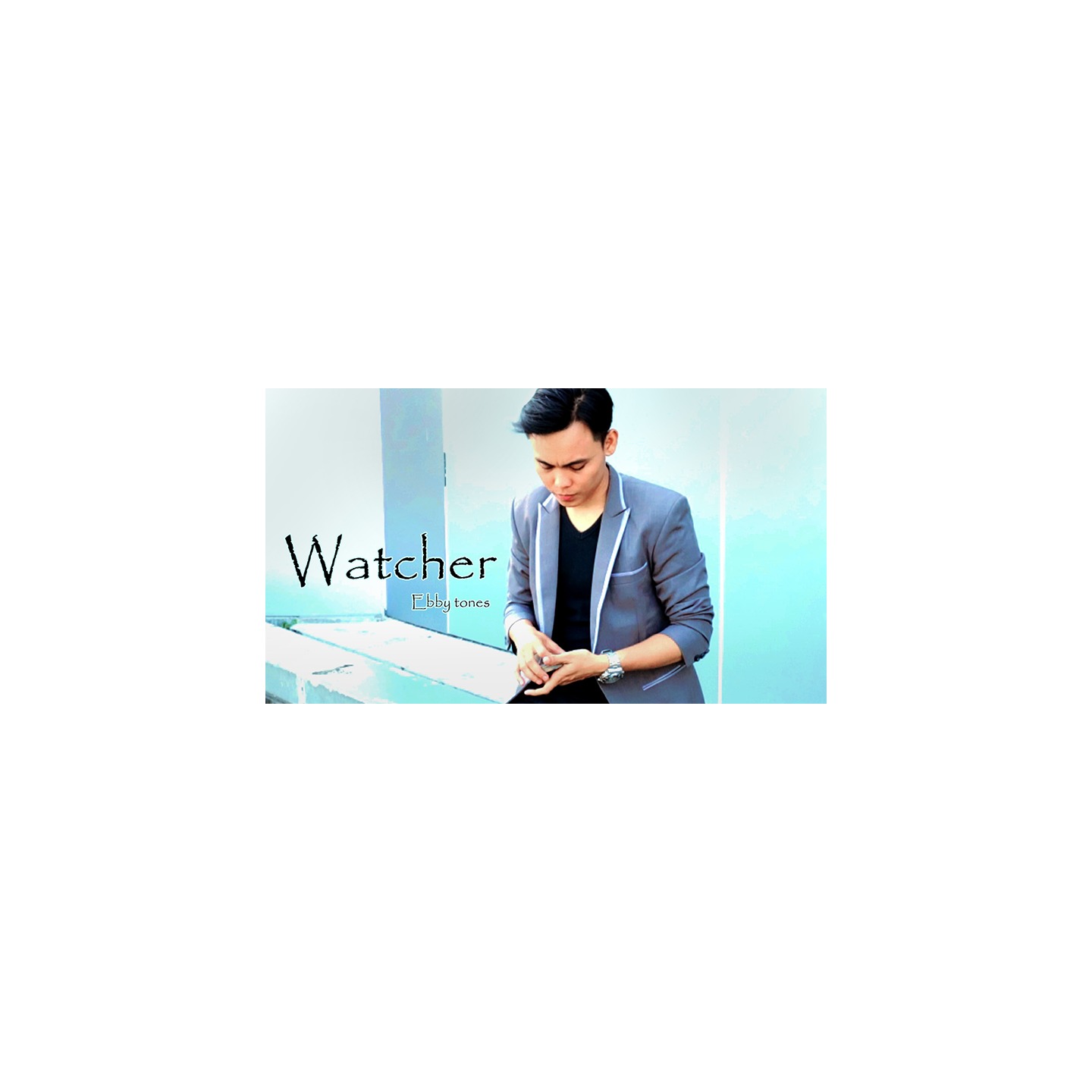 Watcher by Ebby Tones video DOWNLOAD