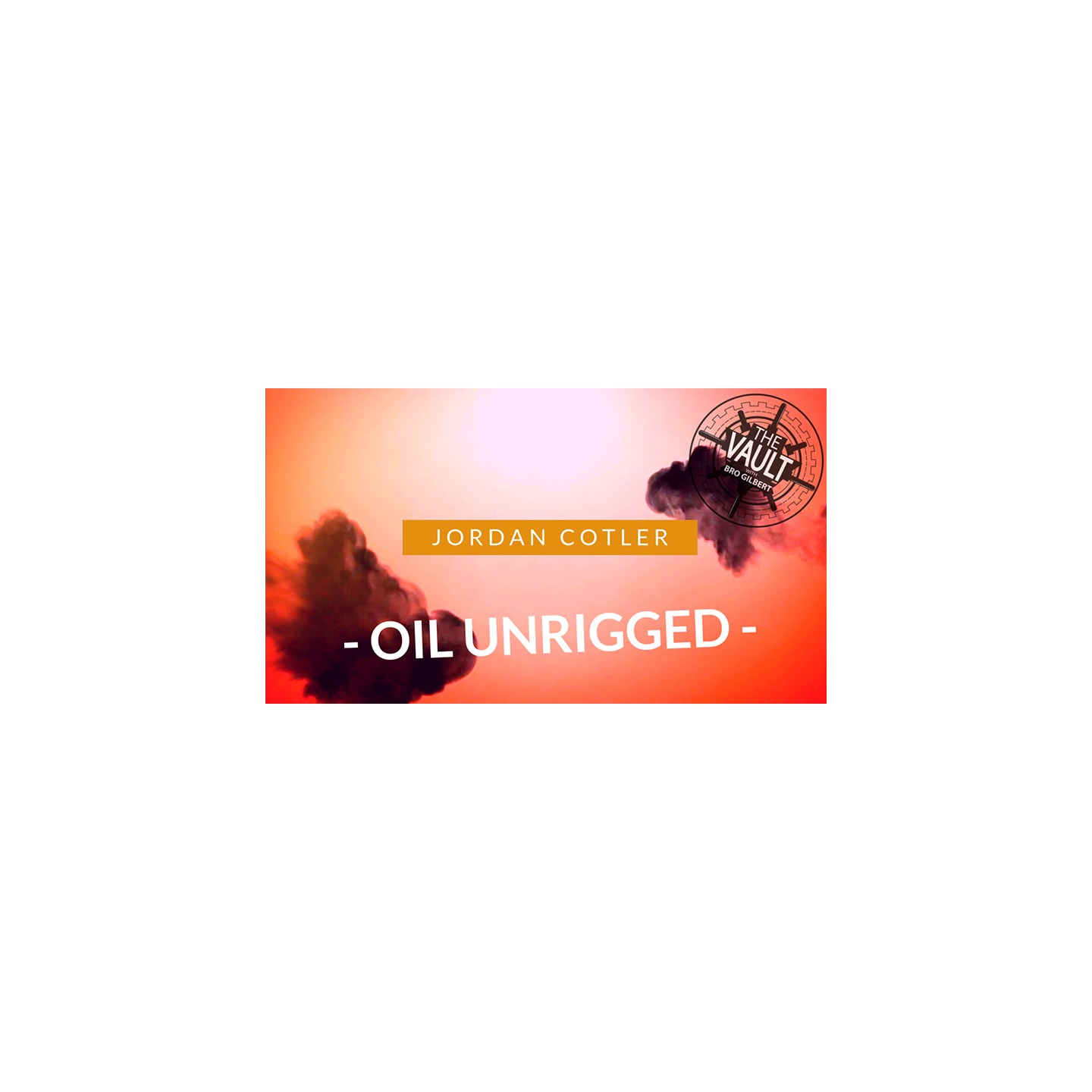 The Vault - Oil Unrigged by Jordan Cotler and Big Blind Media video DOWNLOAD