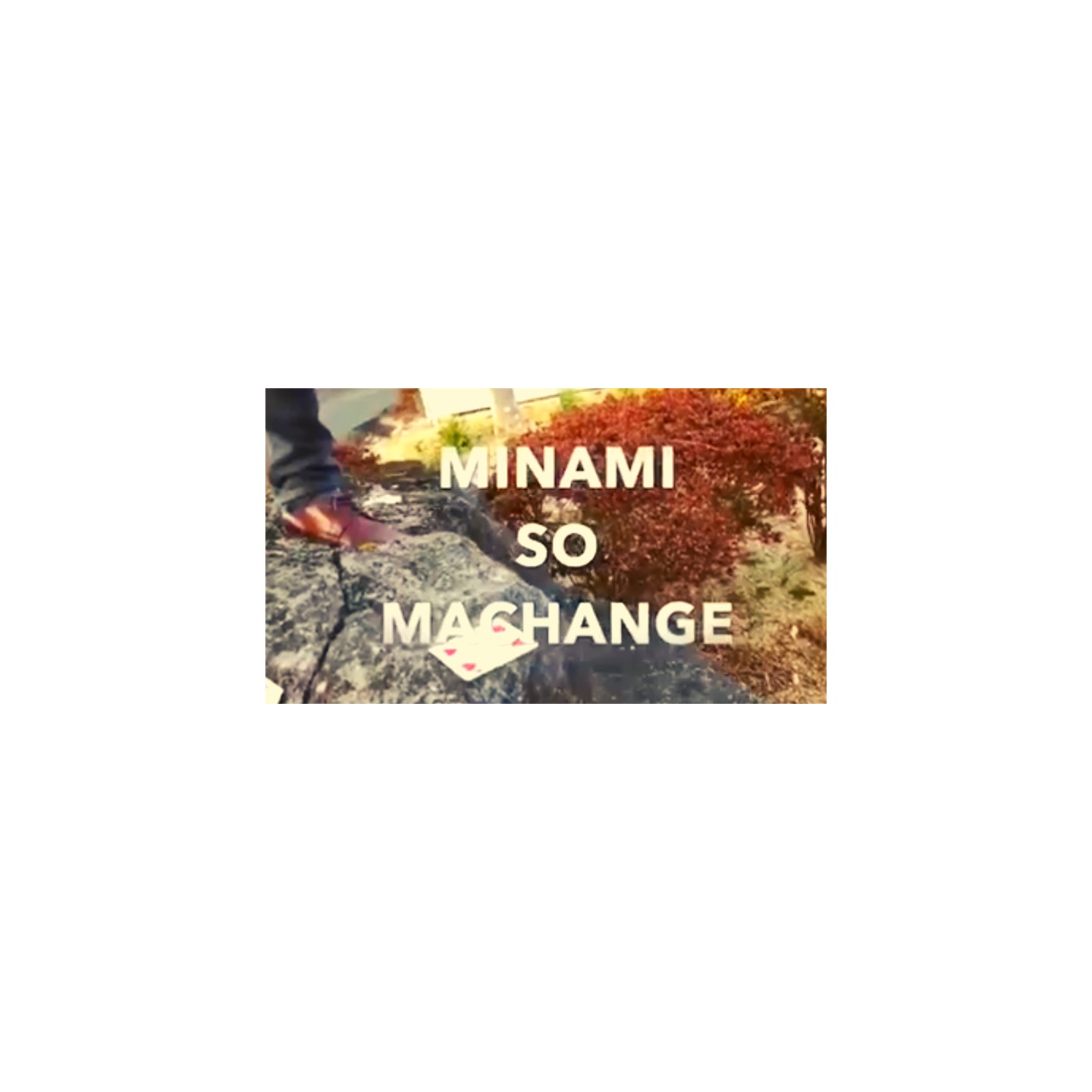 Minami So Machange by Yuji Enei video DOWNLOAD