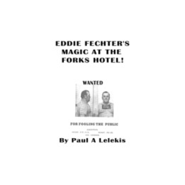Eddie Fechter's Magic at the Fork's Hotel! by Paul A. Lelekis eBook DOWNLOAD