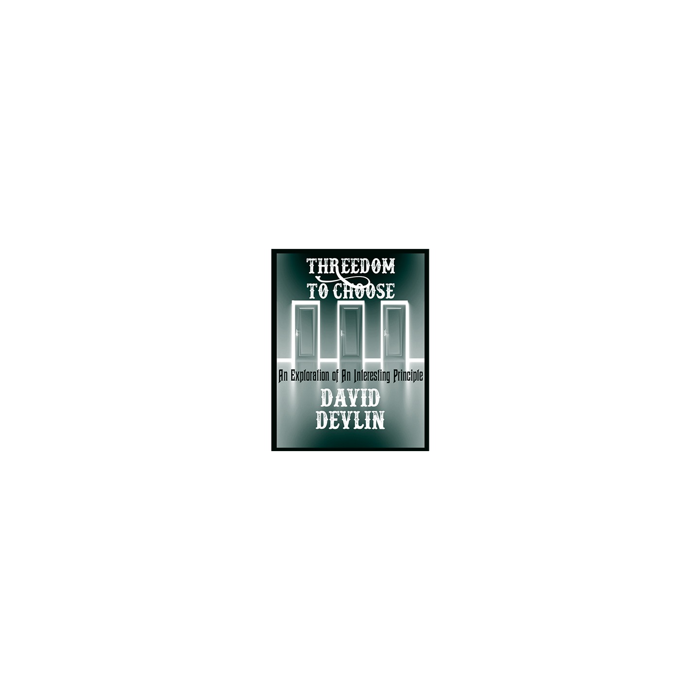 Threedom to Choose by David Devlin eBook DOWNLOAD