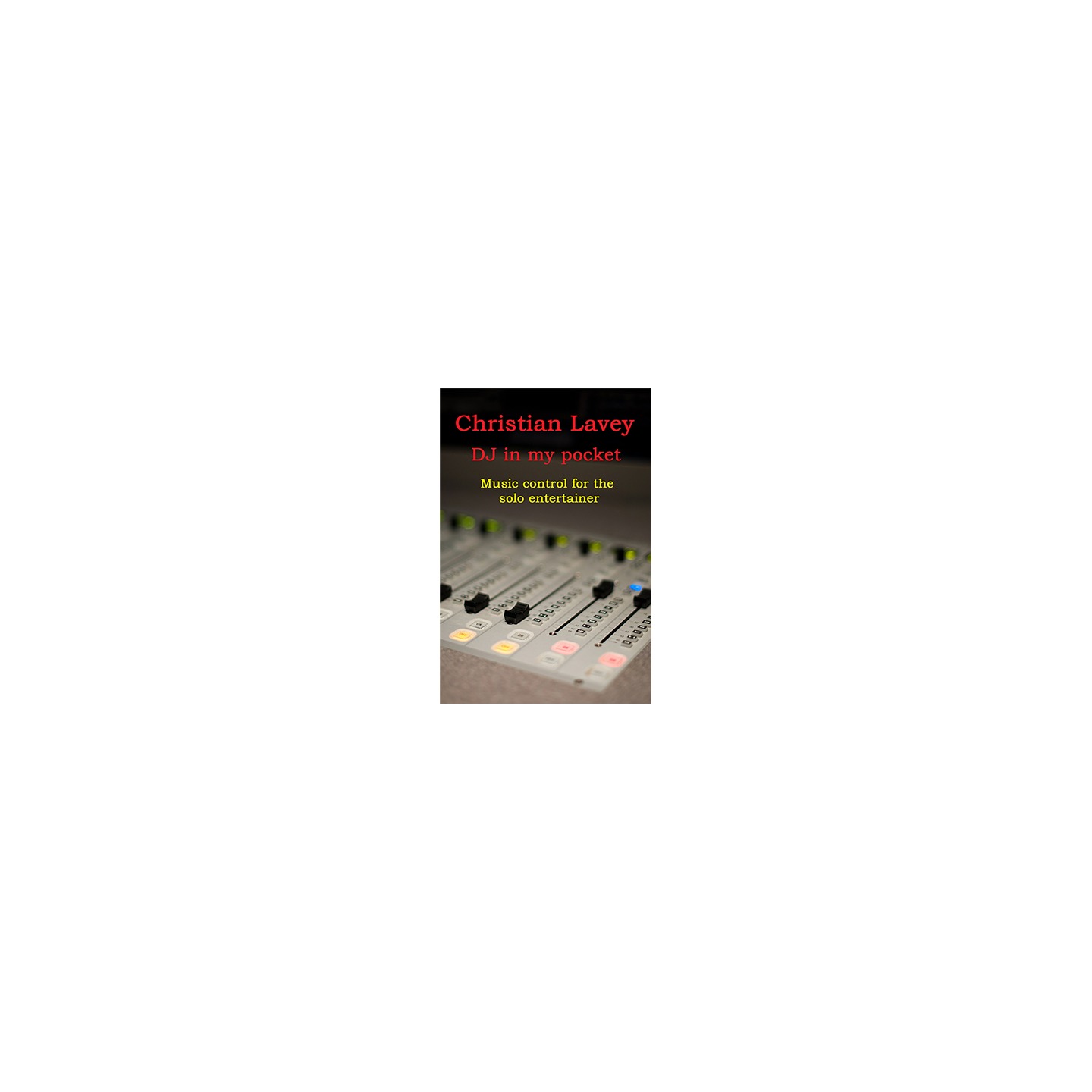 DJ in der Tasche (DJ in my Pocket) English/ German versions included by Christian Lavey eBook DOWNLOAD