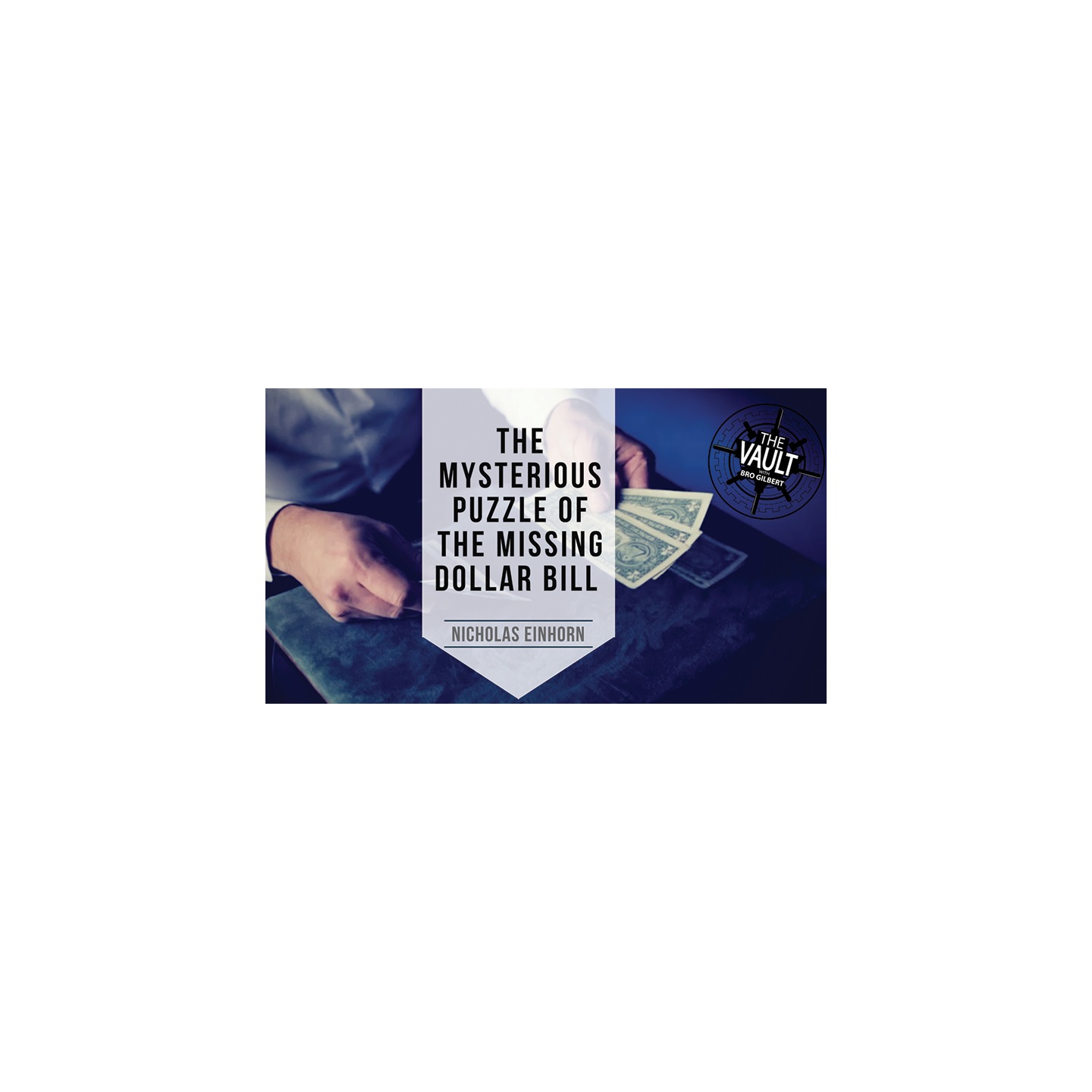 The Vault - The Mysterious Puzzle of the Missing Dollar Bill by Nicholas Einhorn video DOWNLOAD