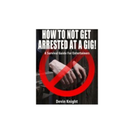 HOW TO NOT GET ARRESTED AT A GIG! by Devin Knight eBook DOWNLOAD