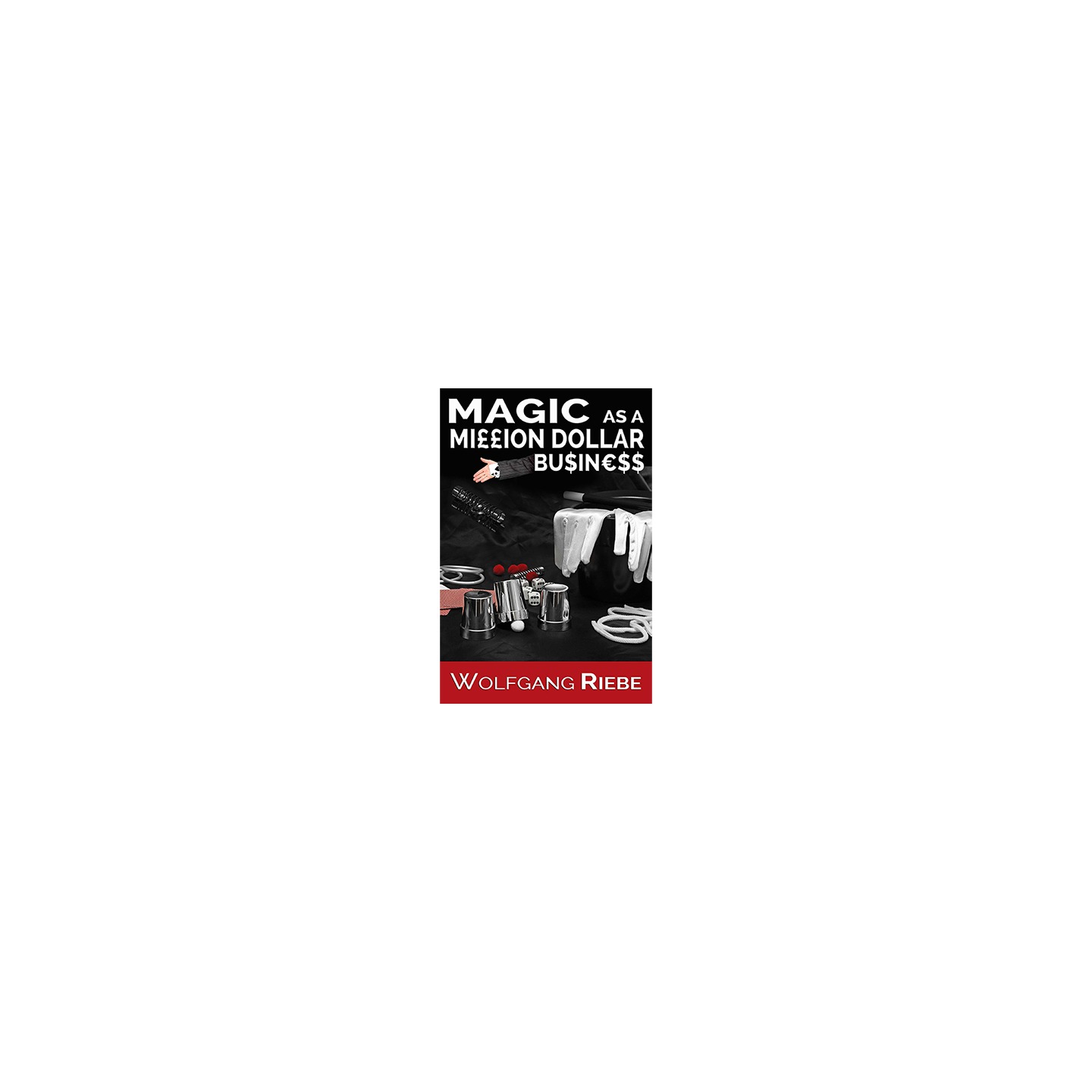 Magic as a Million Dollar Business by Wolfgang Riebe Mixed Media DOWNLOAD