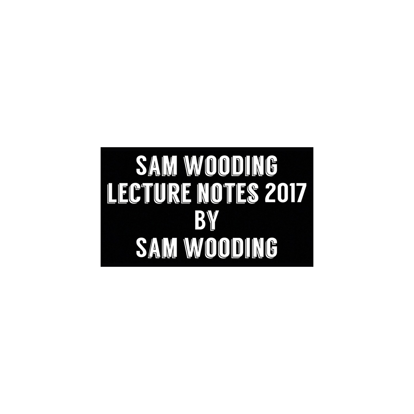 Sam Wooding Lecture Notes 2017 by Sam Wooding eBook DOWNLOAD