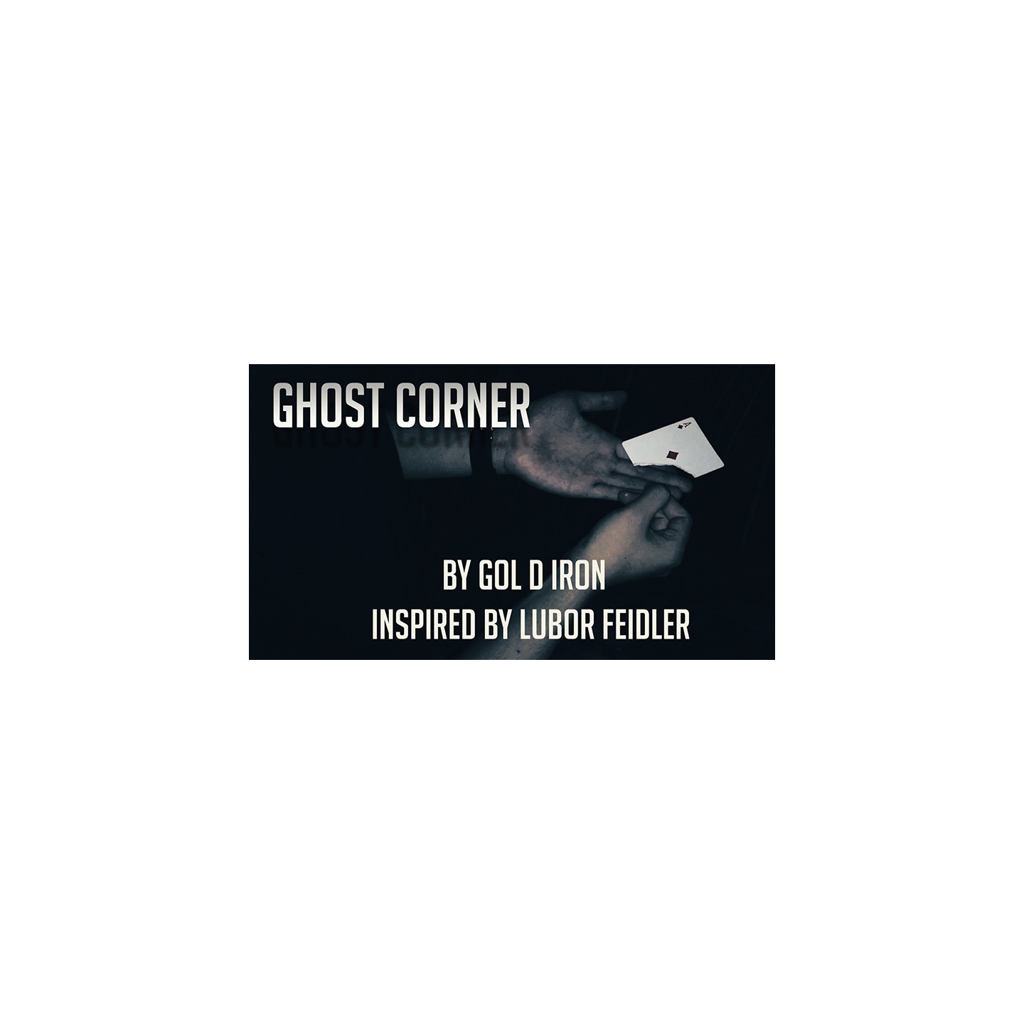 Ghost Corner by Gol D Iron/Inspired by Lubor Feidler video DOWNLOAD
