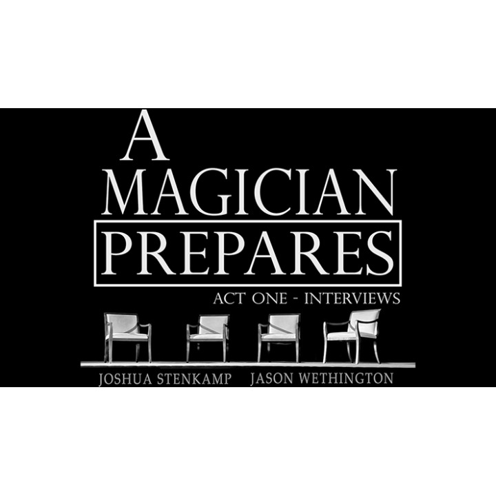 A Magician Prepares: Act One - Interviews by Joshua Stenkamp and Jason Wethington eBook DOWNLOAD