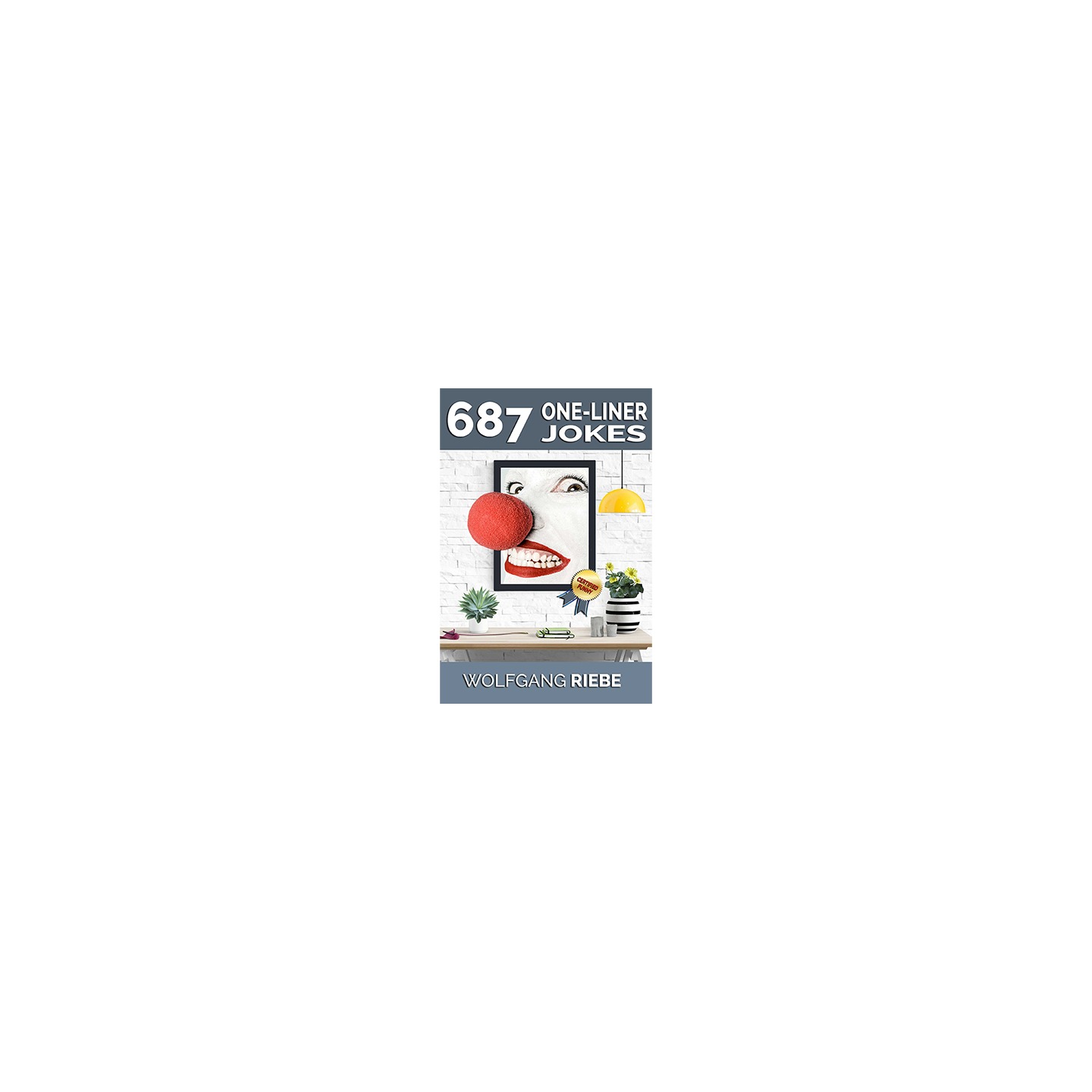 687 One-Liner Jokes by Wolfgang Riebe eBook DOWNLOAD