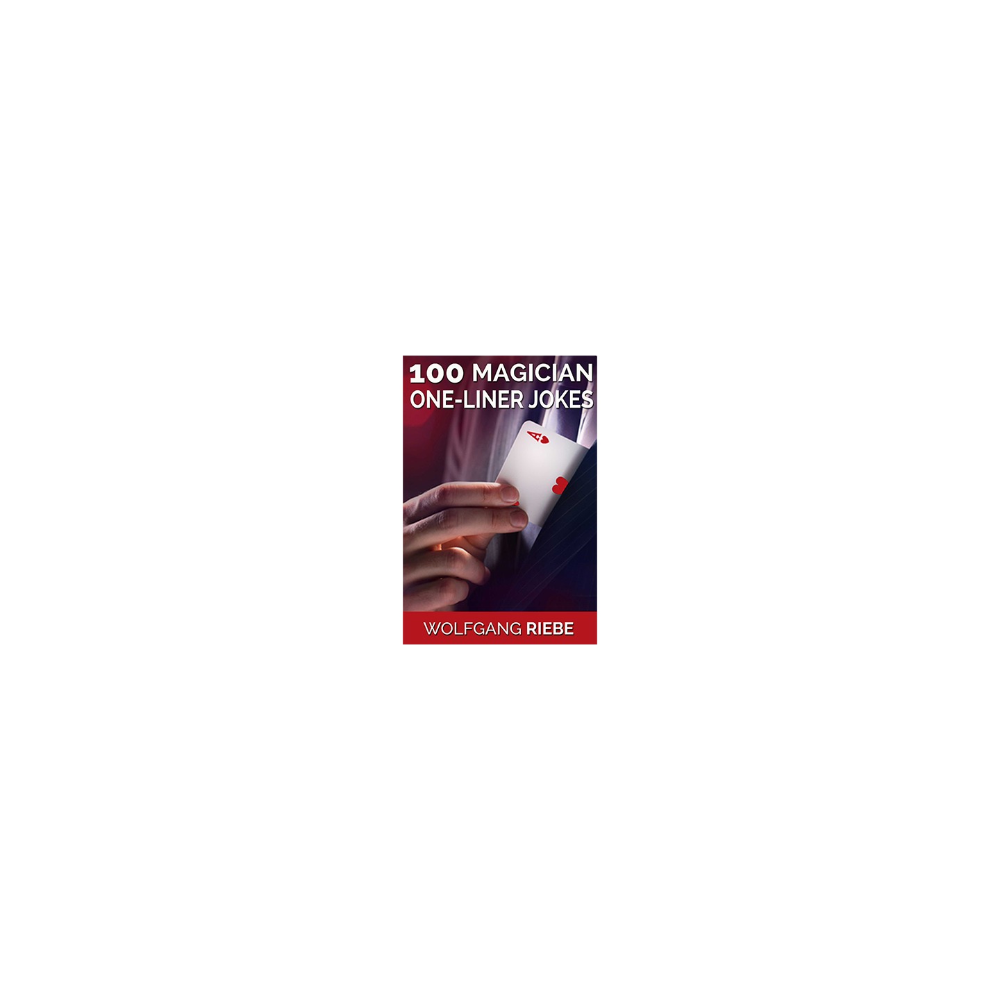 100 Magician One-Liner Jokes by Wolfgang Riebe eBook DOWNLOAD