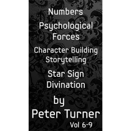 4 Volume Set (Numbers, Psychological Forces, Character Building and Storytelling and Star Sign Divination) by Peter Turner eBook