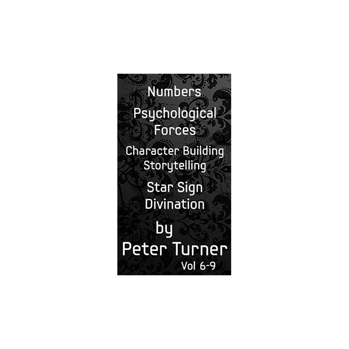 4 Volume Set (Numbers, Psychological Forces, Character Building and Storytelling and Star Sign Divination) by Peter Turner eBook