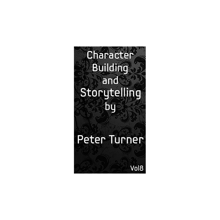 Character Building and Storytelling (Vol 8) by Peter Turner eBook DOWNLOAD