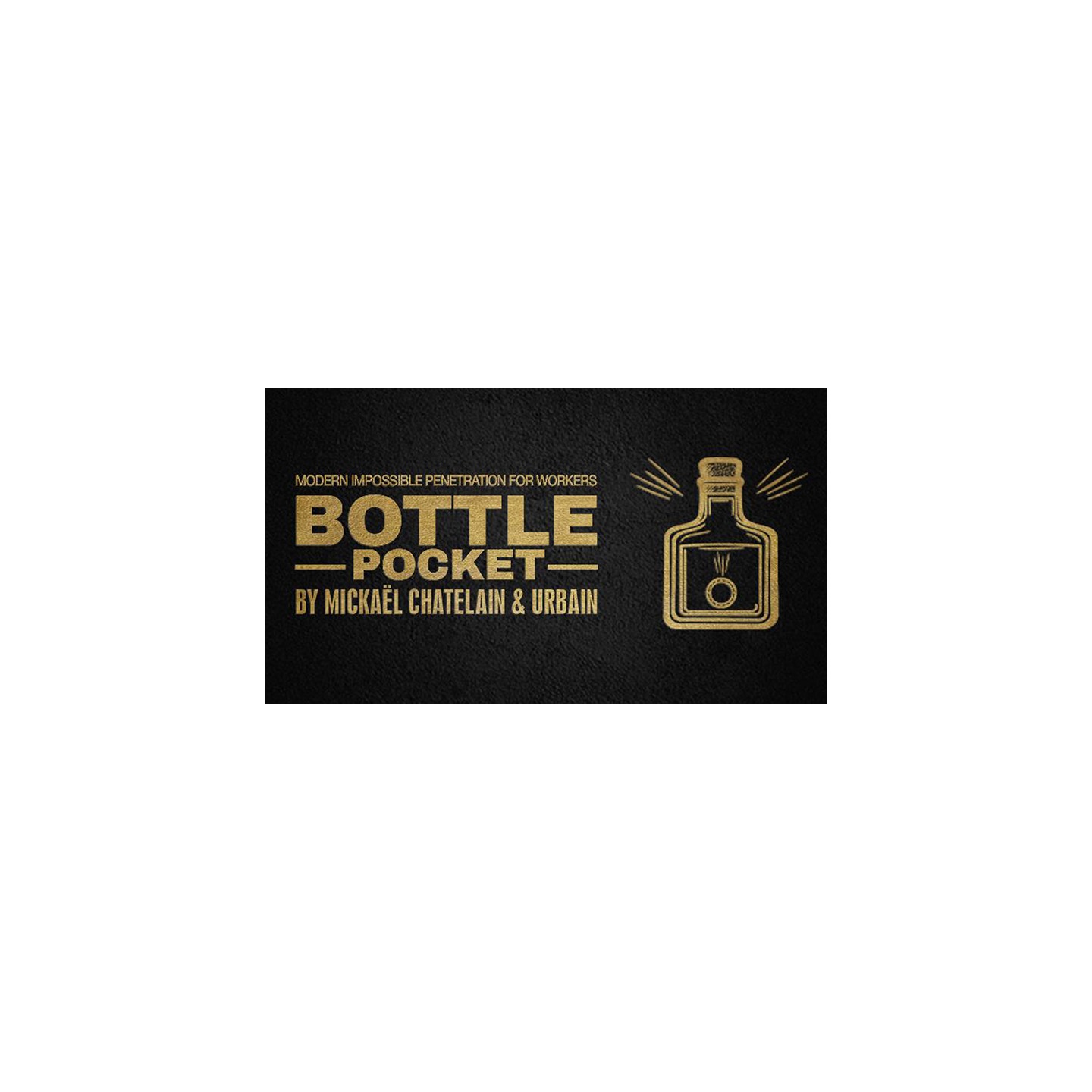 Bottle Pocket Gentlemen's Magic, Mickael Chatelain & Urbain