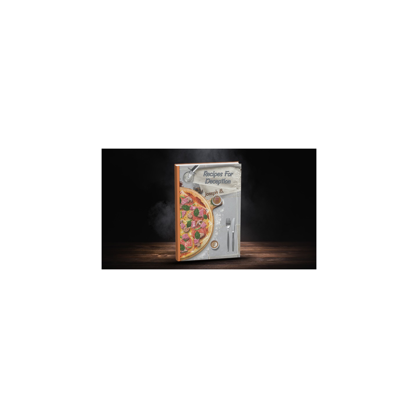Recipes for Deception by Joseph B.