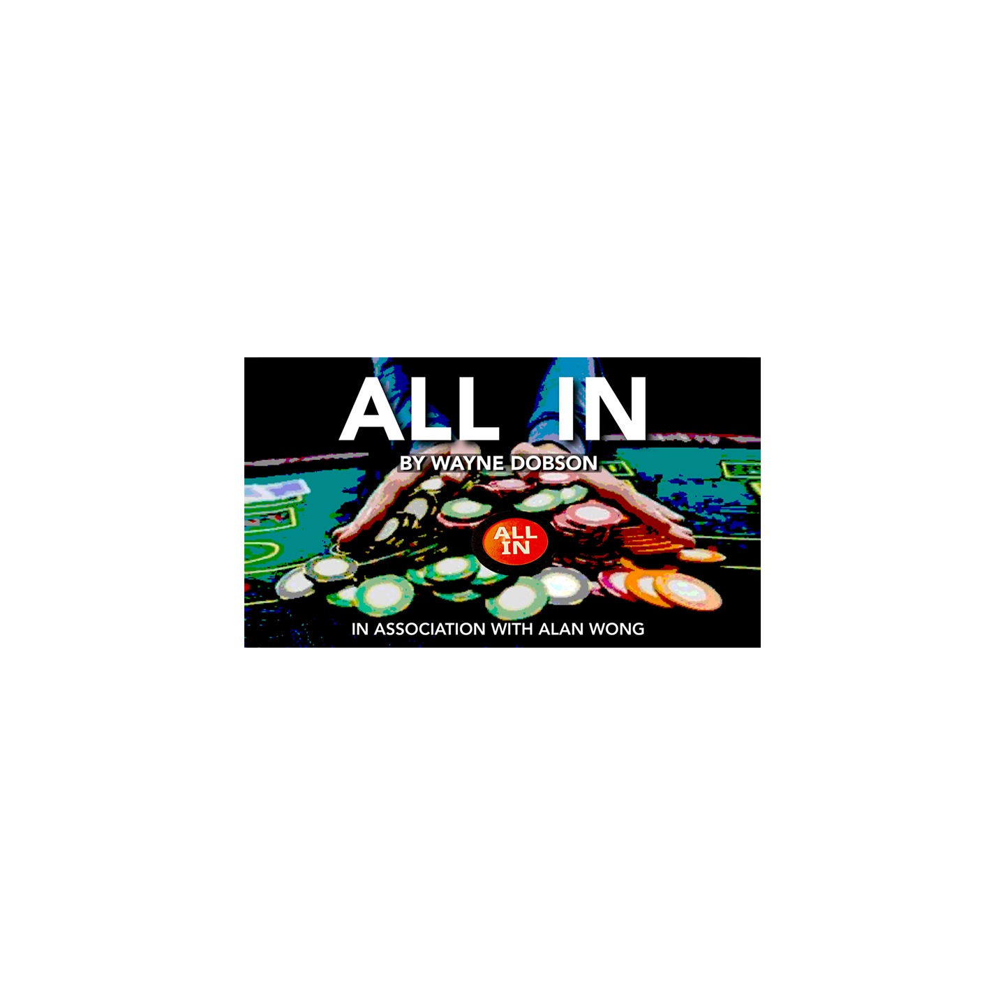 All In by Wayne Dobson in association with Alan Wong