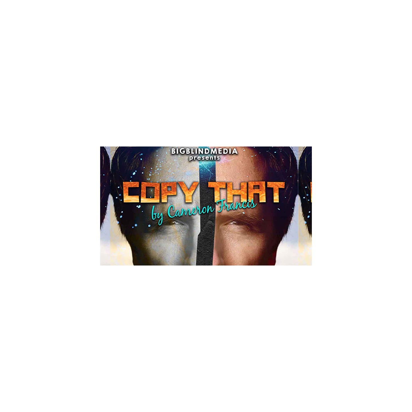Bigblindmedia presents Copy That by Cameron Francis