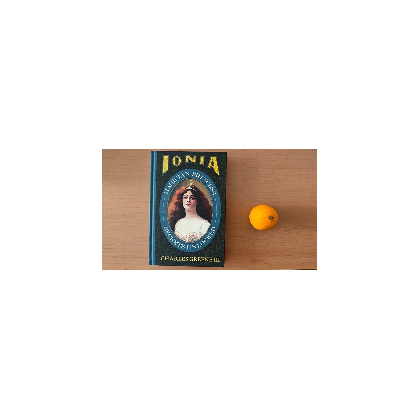 Ionia: Magician Princess Secrets Unlocked by Charles Greene III