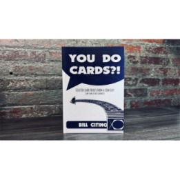 You Do Cards?! Selected Card Tricks from a Coin Guy (and Some of his Friends) by Bill Citino