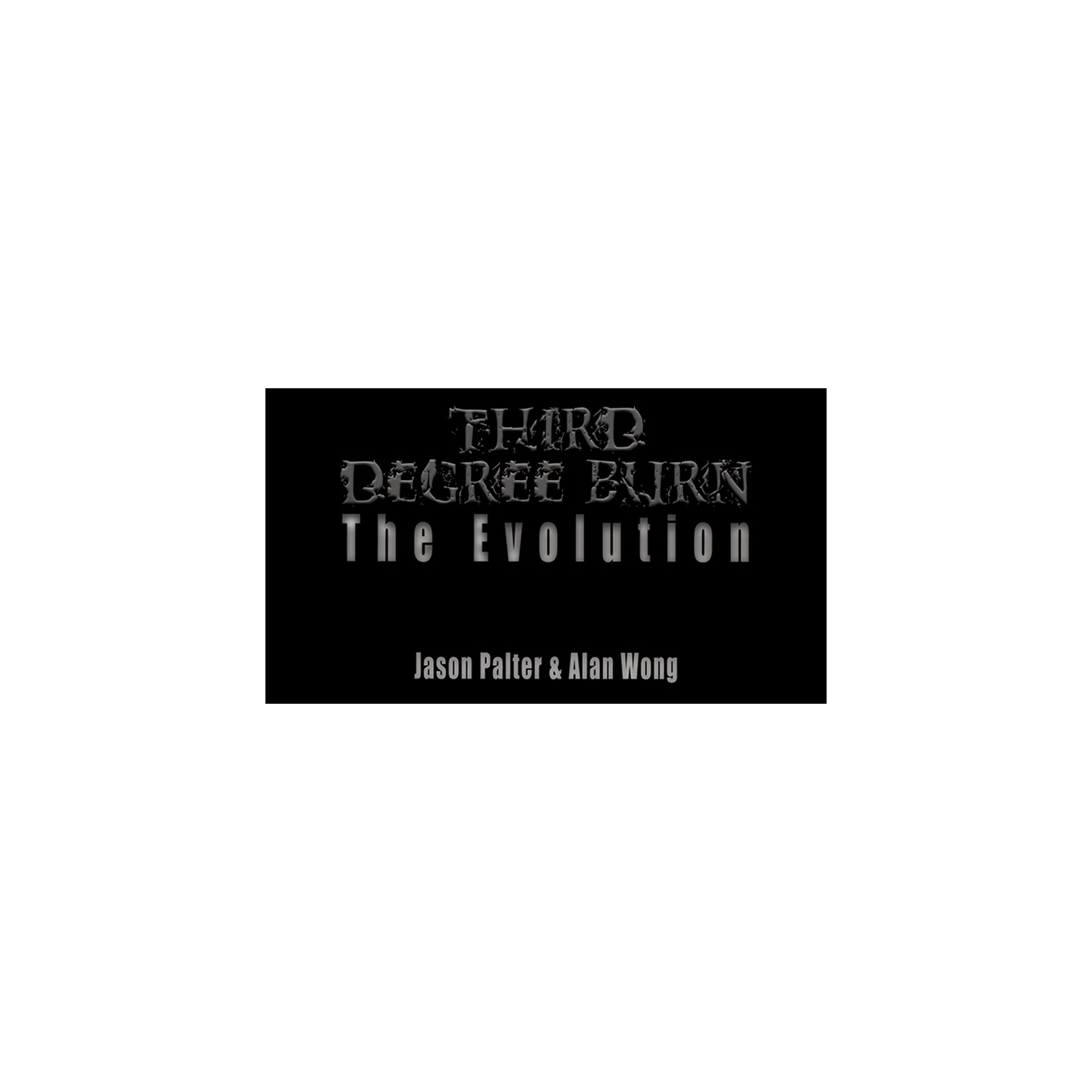 Third Degree Burn The Evolution by Jason Palter and Alan Wong