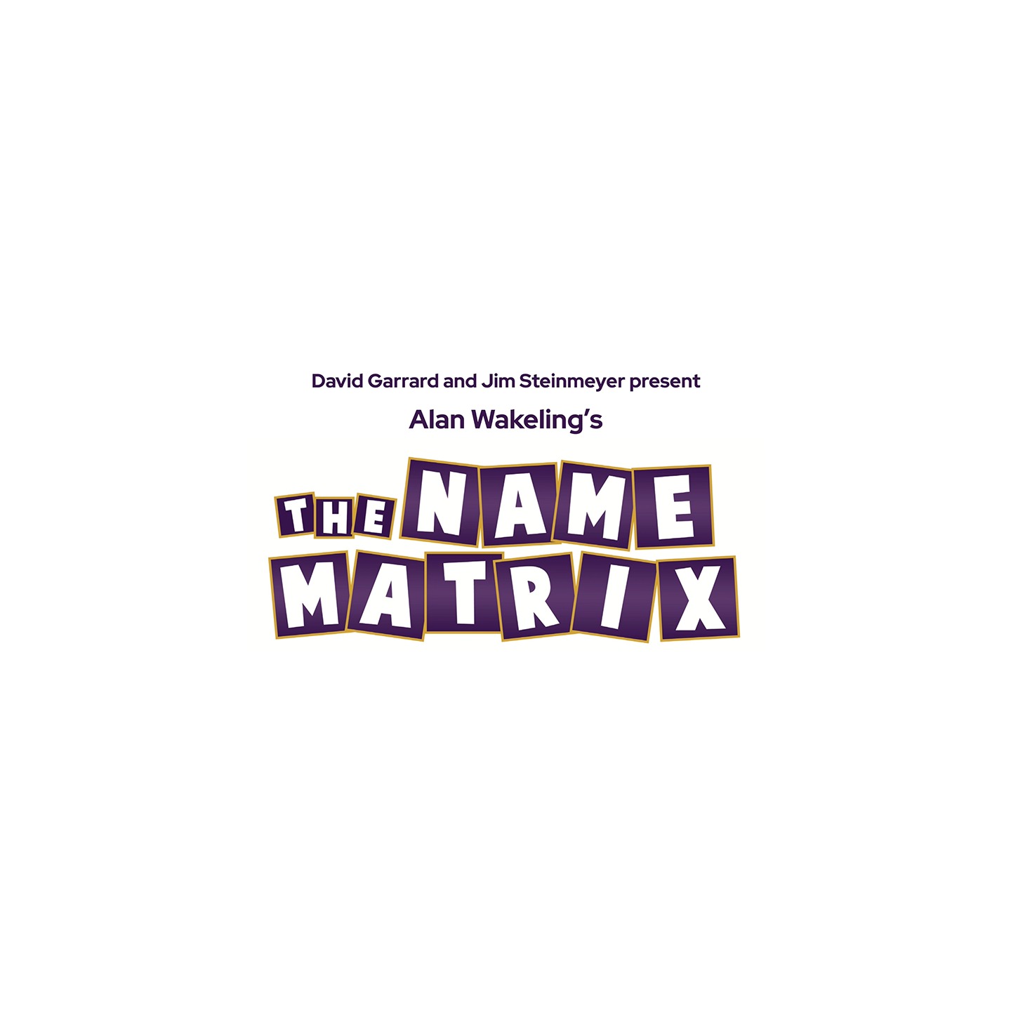 David Garrard and Jim Steinmeyer Present: Alan Wakeling's Name Matrix