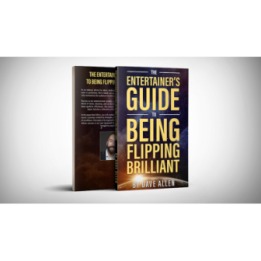 The Entertainer's Guide to Being Flipping Brilliant by Dave Allen