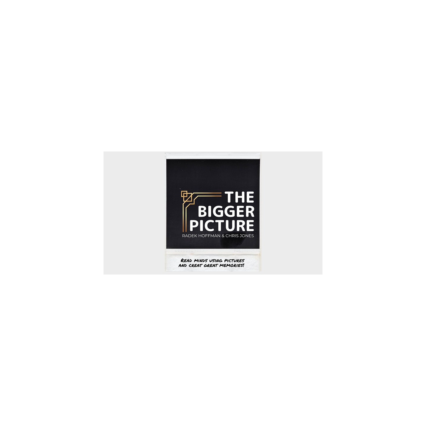 THE BIGGER PICTURE (Gimmicks and Online Instructions) by Radek Hoffman & Chris Jones