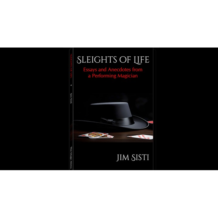 Sleights of Life: Essays and Anecdotes From a Performing Magician by Jim Sisti