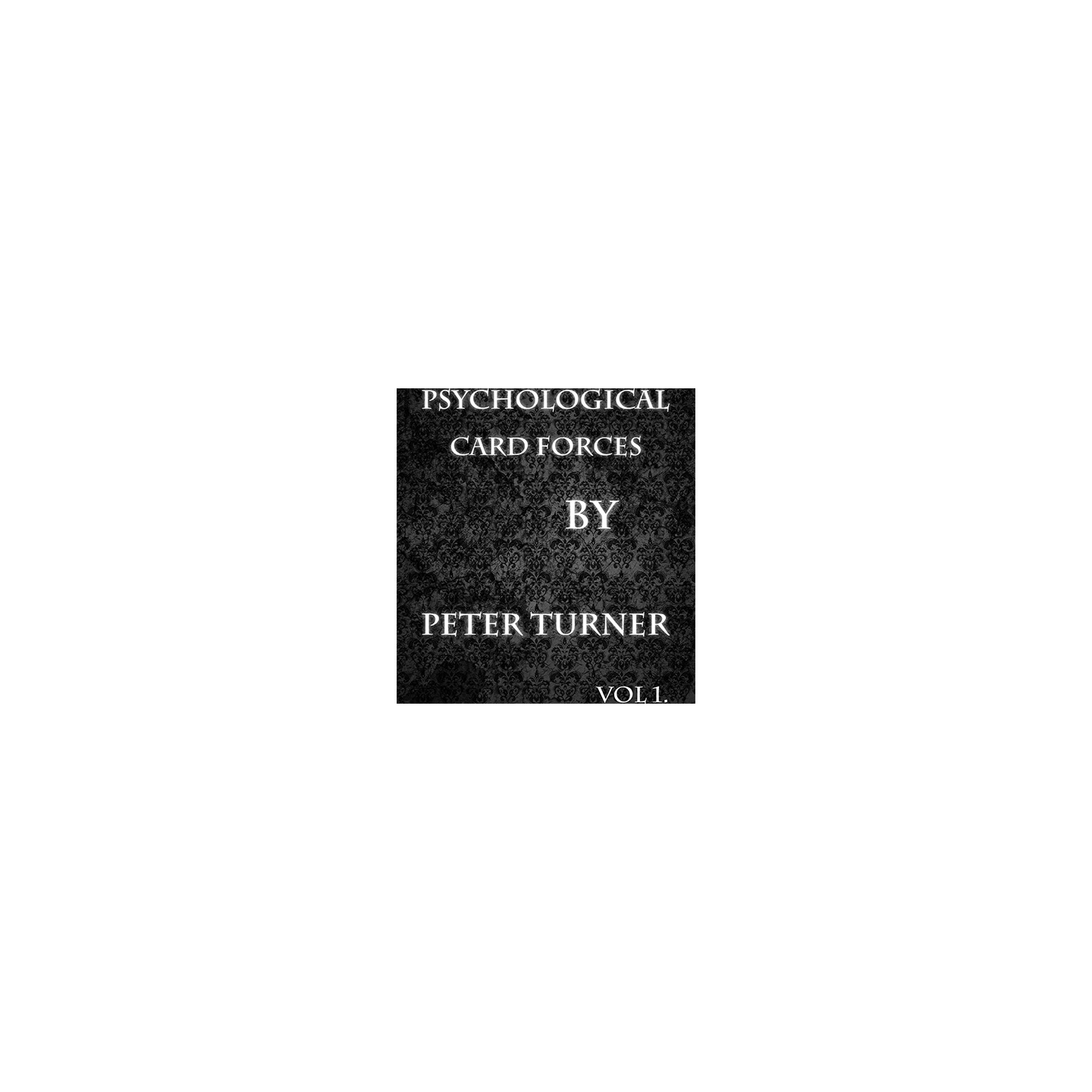 Psychological Playing Card Forces (Vol 1) by Peter Turner eBook DOWNLOAD