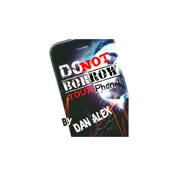 Do Not Borow Your Phone by Dan Alex - Video DOWNLOAD