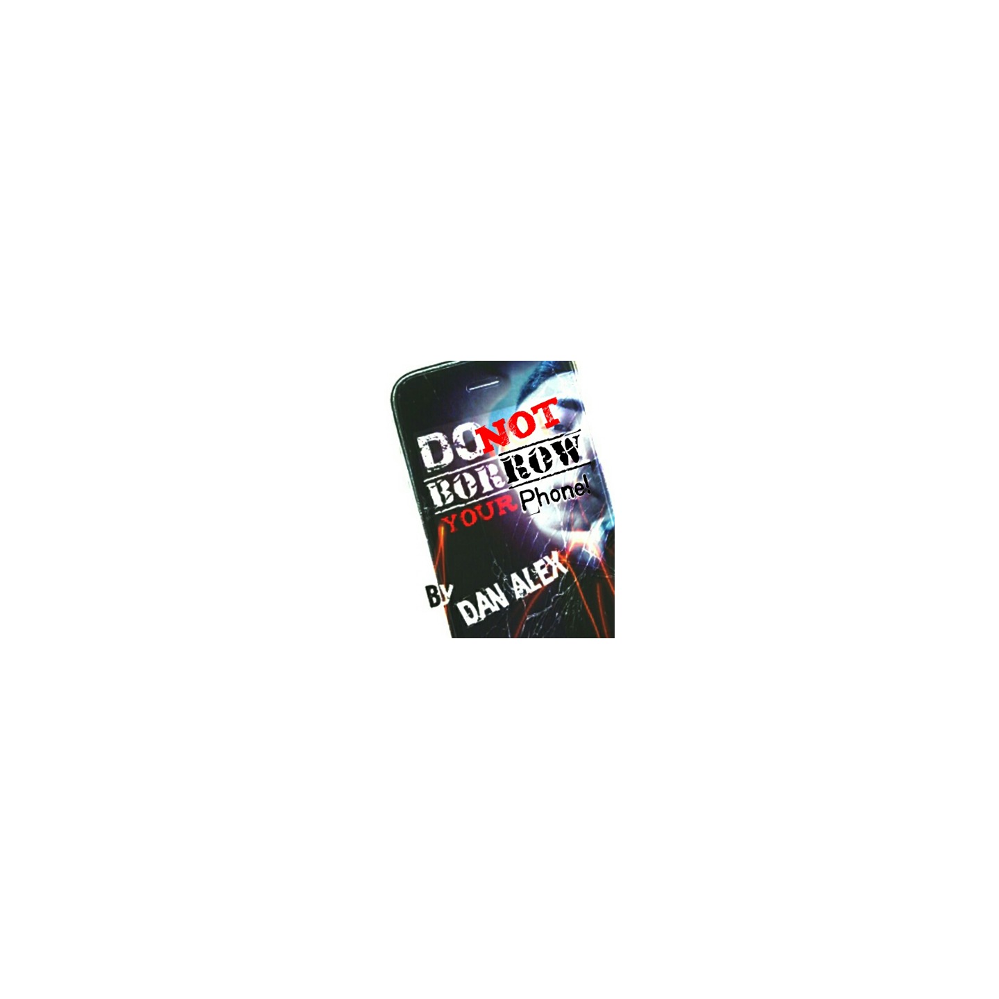 Do Not Borow Your Phone by Dan Alex - Video DOWNLOAD