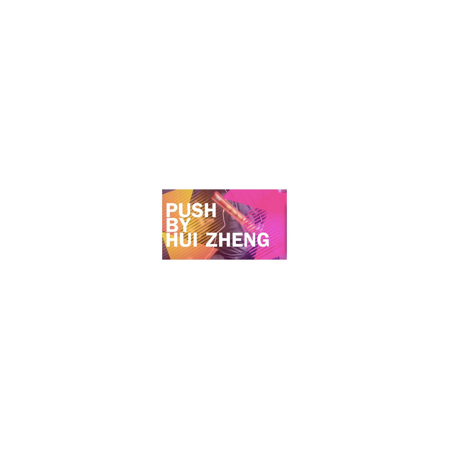 Push by Hui Zheng- Video DOWNLOAD