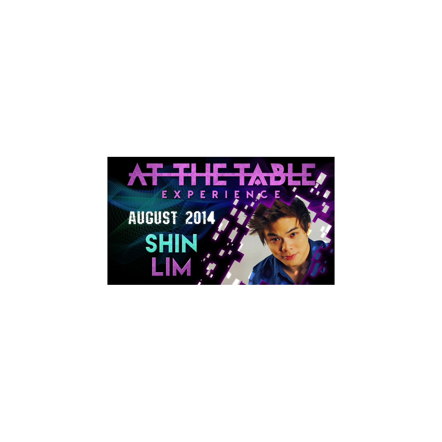 At The Table Live Lecture - Shin Lim August 20th 2014 video DOWNLOAD