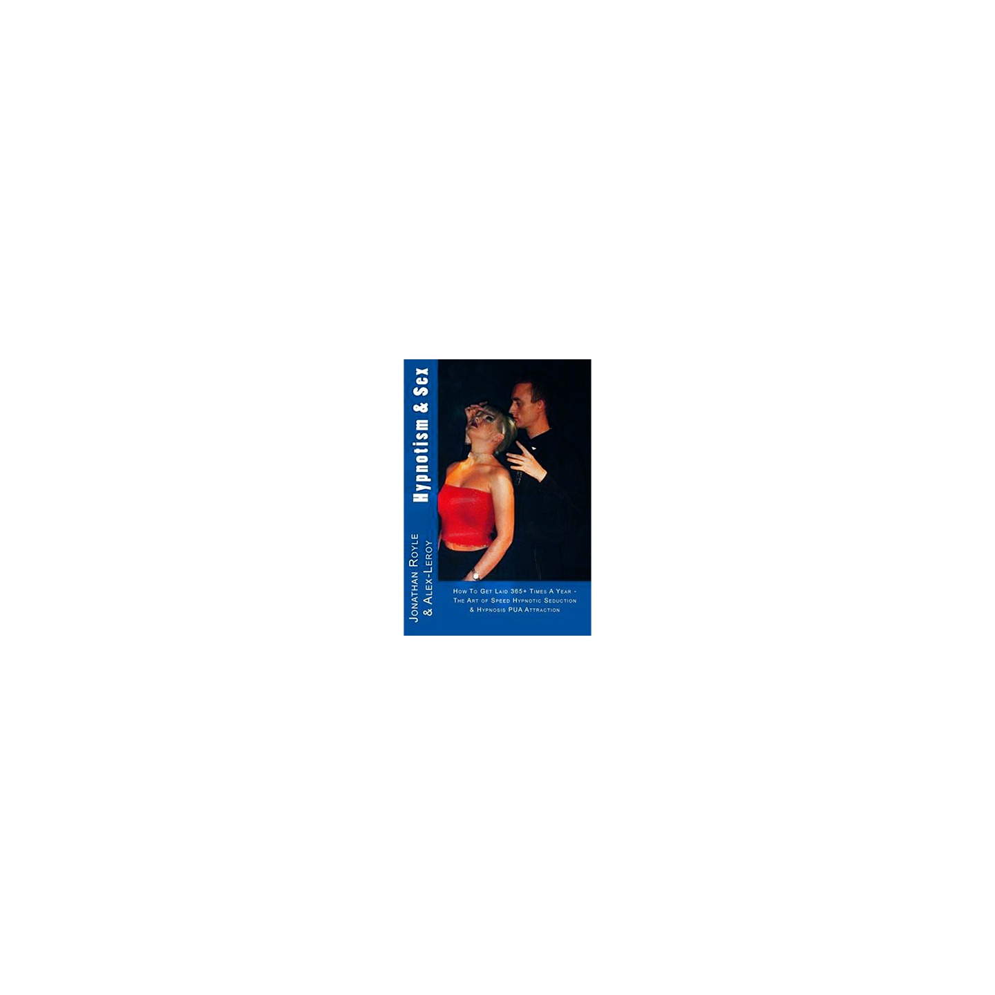 Hypnotism & Sex by Jonathan Royle and Alex-Leroy - ebook DOWNLOAD
