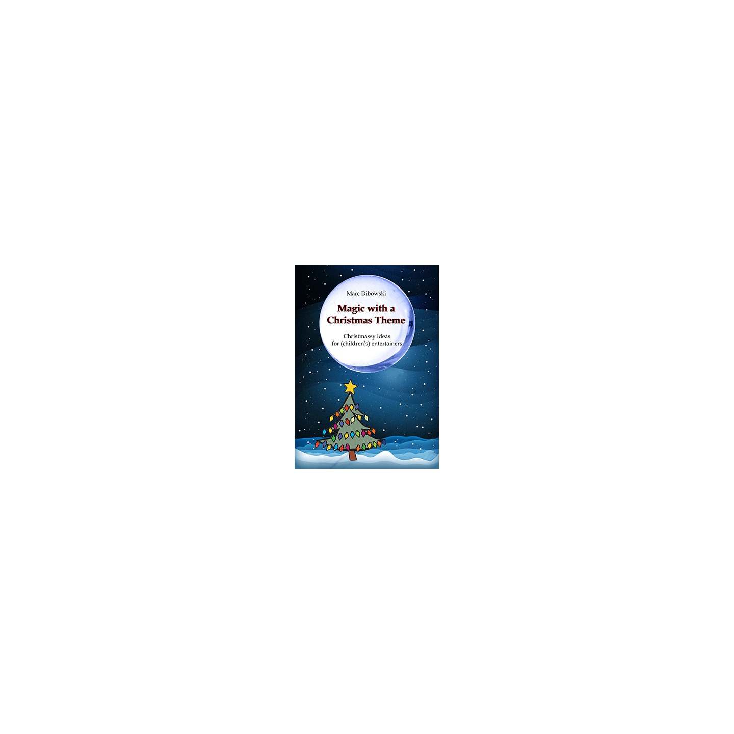 Magic with a Christmas Theme by Marc Dibowski - eBook DOWNLOAD