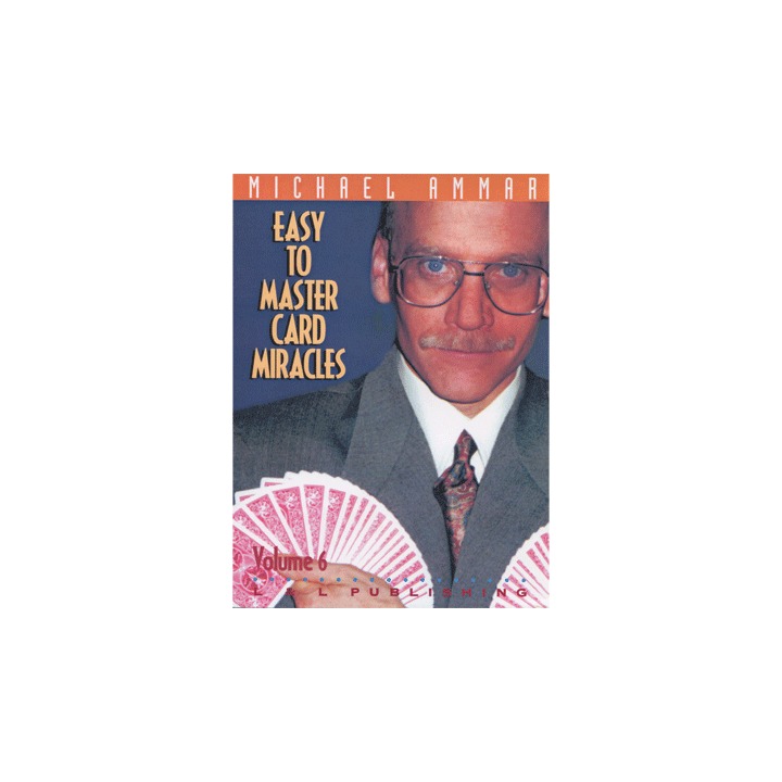 Easy to Master Card Miracles Volume 6 by Michael Ammar video DOWNLOAD